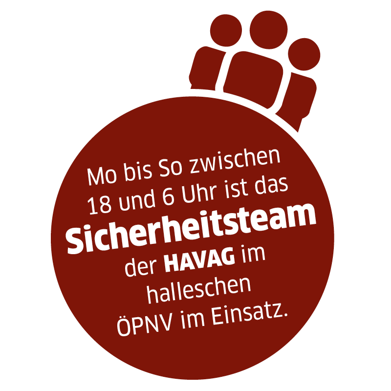 Piktogramm mit Text "Mo bis So zwischen 18 und 6 Uhr ist das Sicherheitsteam der HAVAG im halleschen ÖPNV im Einsatz."